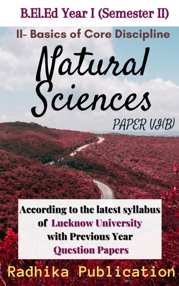 Basics of Core Discipline - Natural Sciences : B.El.Ed Book for 1st Year - 2nd Sem. (Only for L.U)