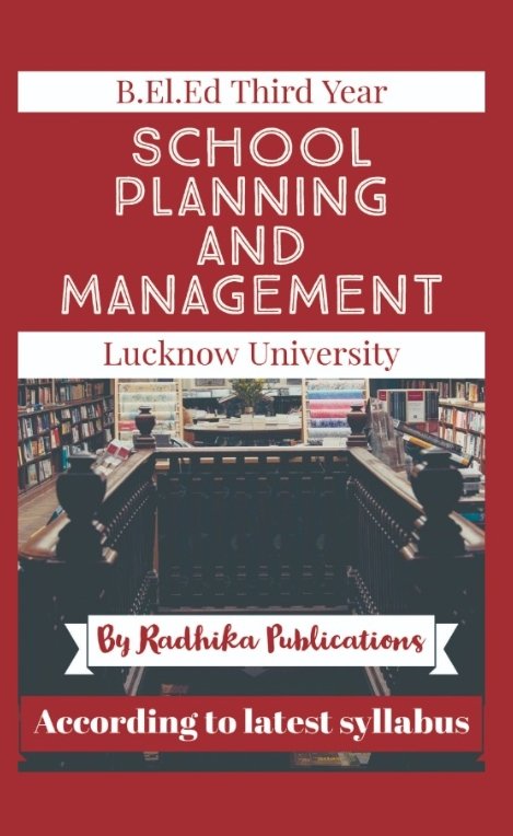 School Planning and Management B.El .Ed Book for Third Year Only for L.U
