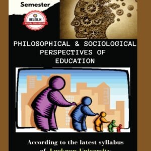 B.El.Ed First Year – Second Semester English Medium Book : Philosophical and Sociological perspective of Education (Only for L.U)