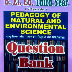 B.El.Ed Third Year – Sixth Semester English Medium Book: Pedagogy of Natural and Environmental Science (Only for L.U)