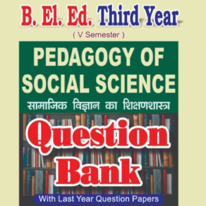 B.El.Ed Third Year – Fifth Semester English Medium QB: Pedagogy of Social Science (Only for L.U)