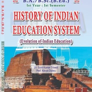 History of the Indian Education System (Evolution of Indian Education) : B.A. B.Sc (B.Ed) First Year: First Semester (English Medium Book)